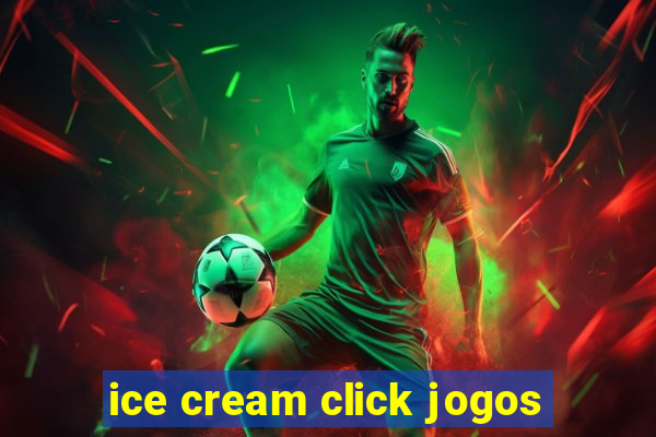 ice cream click jogos