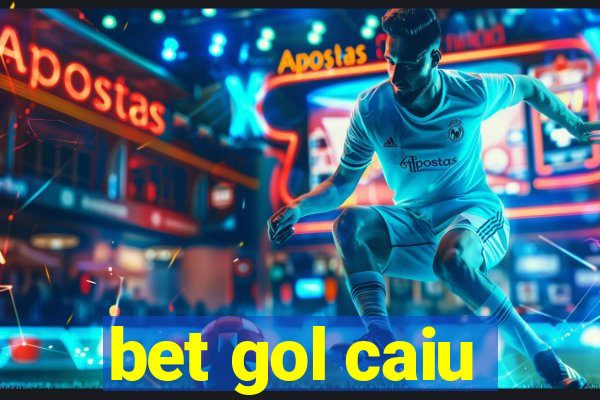 bet gol caiu