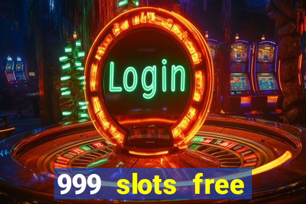 999 slots free online game