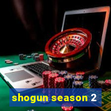 shogun season 2