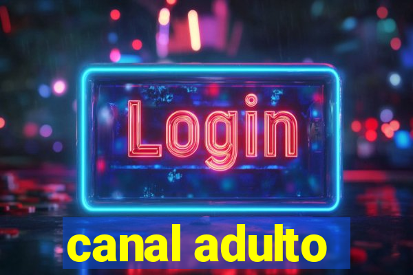 canal adulto