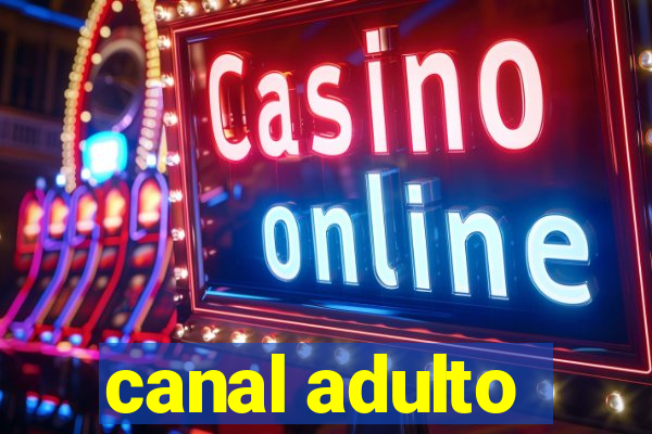 canal adulto