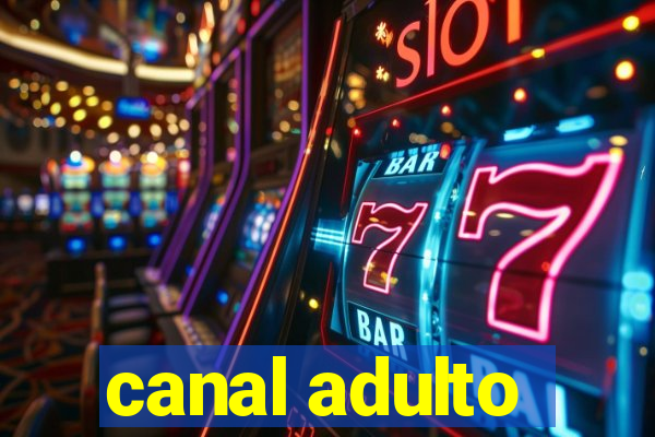 canal adulto