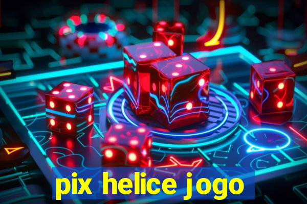 pix helice jogo