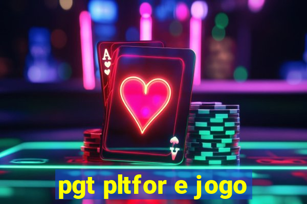 pgt pltfor e jogo