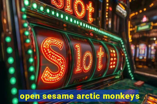 open sesame arctic monkeys