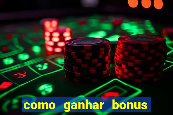 como ganhar bonus no tigrinho