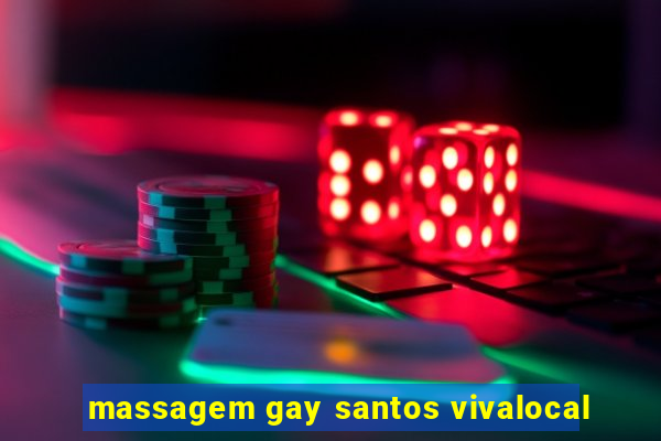 massagem gay santos vivalocal