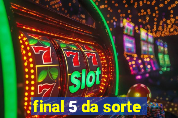 final 5 da sorte