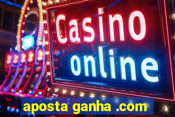 aposta ganha .com