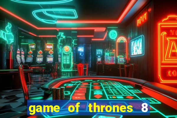 game of thrones 8 temporada torrent