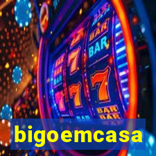 bigoemcasa