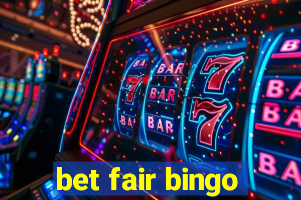 bet fair bingo