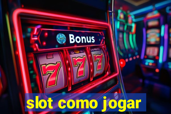 slot como jogar