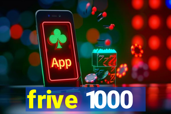 frive 1000