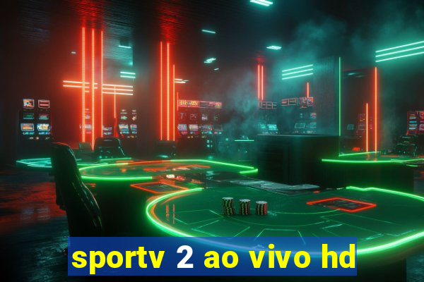 sportv 2 ao vivo hd