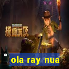 ola ray nua