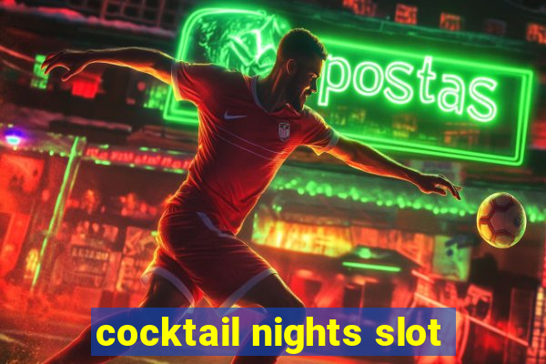 cocktail nights slot