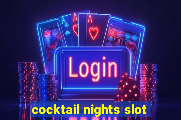 cocktail nights slot