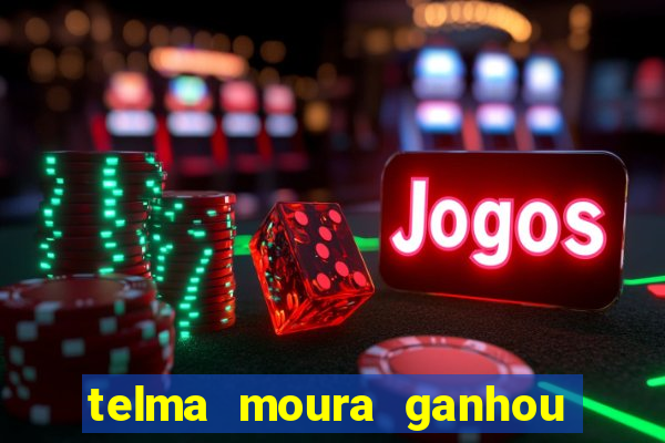 telma moura ganhou na loteria