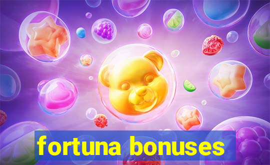 fortuna bonuses