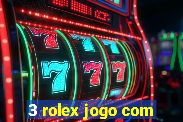 3 rolex jogo com