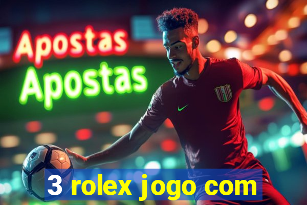 3 rolex jogo com