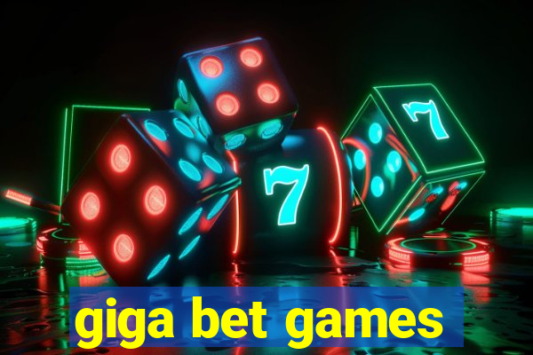 giga bet games