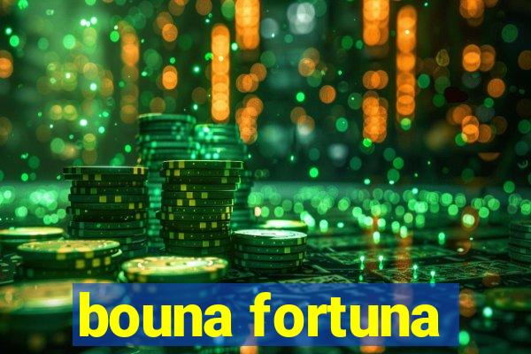 bouna fortuna