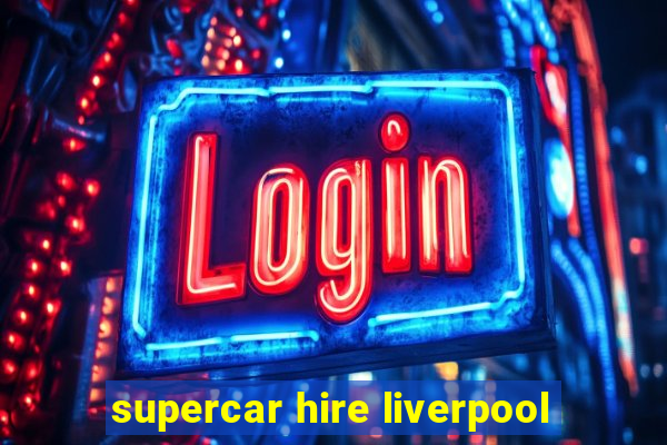 supercar hire liverpool