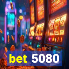 bet 5080