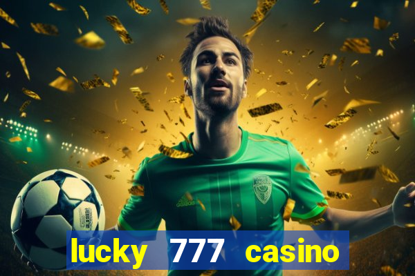 lucky 777 casino real money login