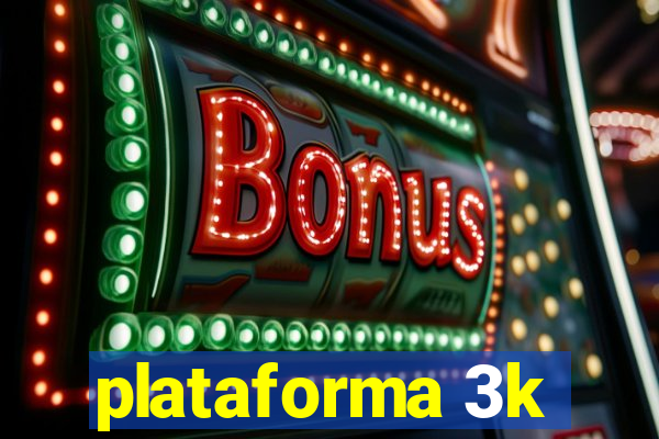 plataforma 3k