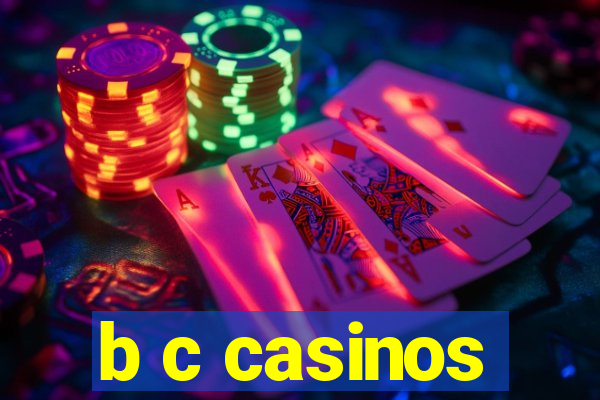 b c casinos