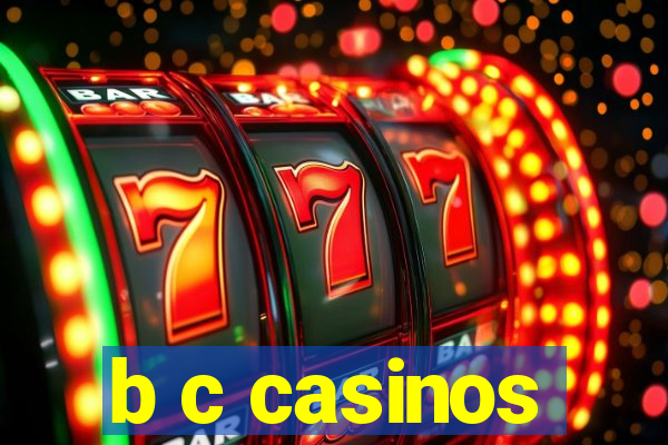 b c casinos