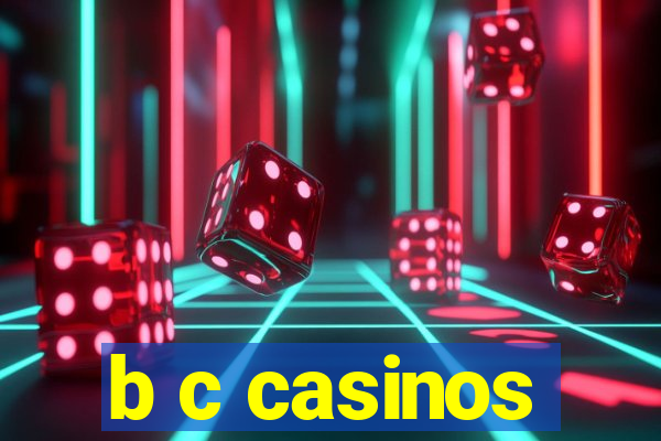 b c casinos