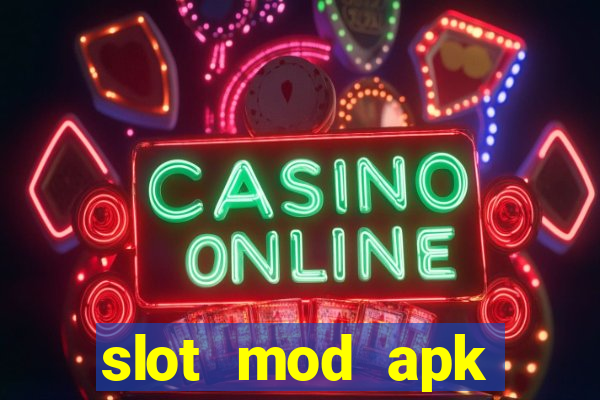 slot mod apk unlimited money