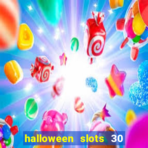 halloween slots 30 linhas dinheiro infinito