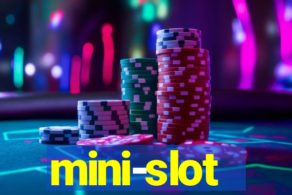 mini-slot