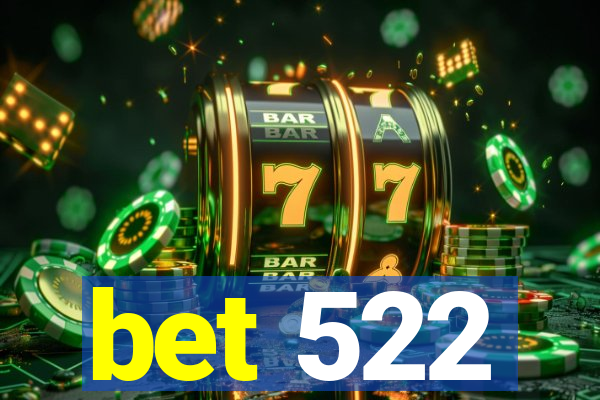 bet 522