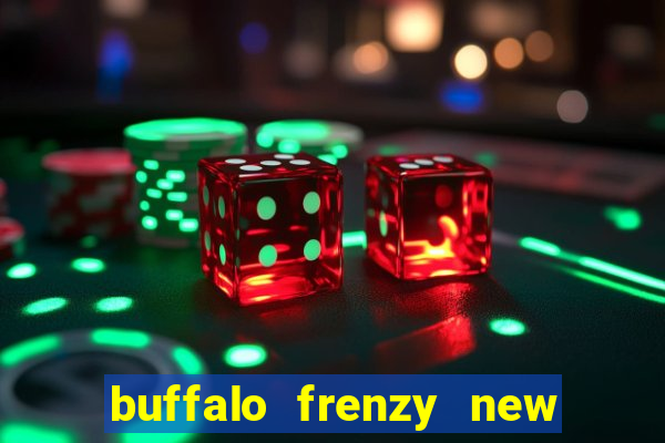 buffalo frenzy new slot game