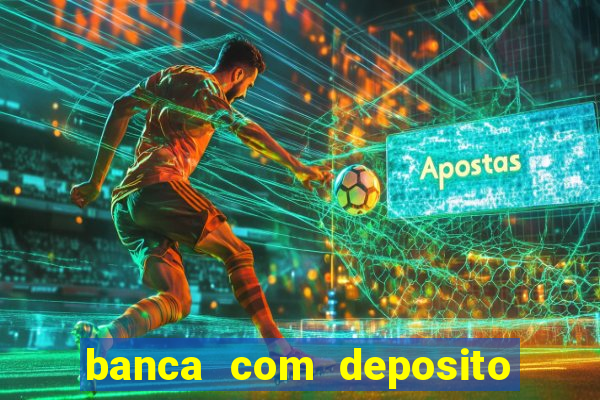 banca com deposito minimo 1 real