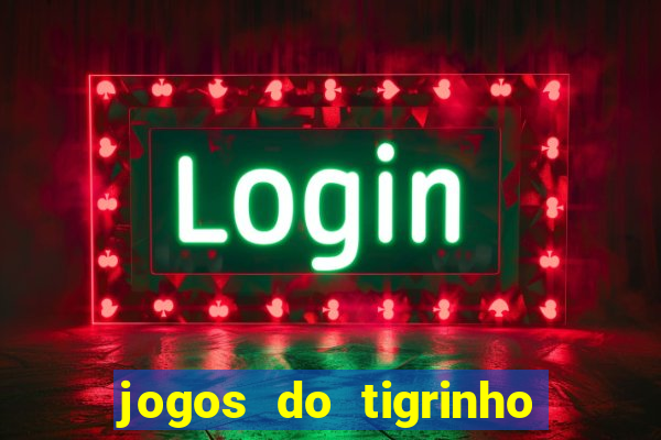 jogos do tigrinho com bonus de cadastro