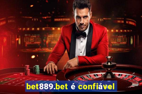 bet889.bet é confiável