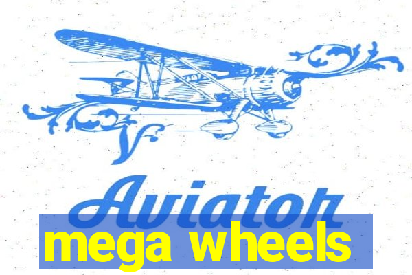 mega wheels