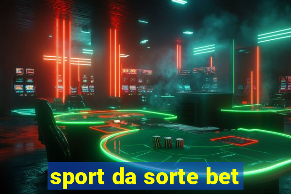 sport da sorte bet