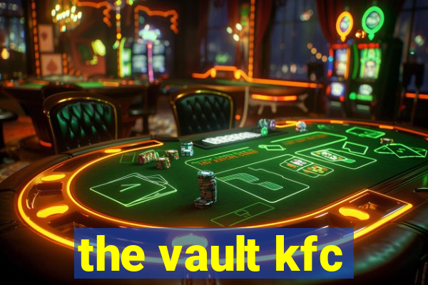 the vault kfc