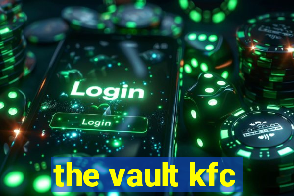 the vault kfc