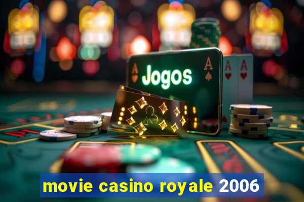 movie casino royale 2006