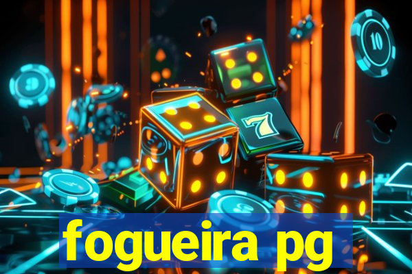 fogueira pg